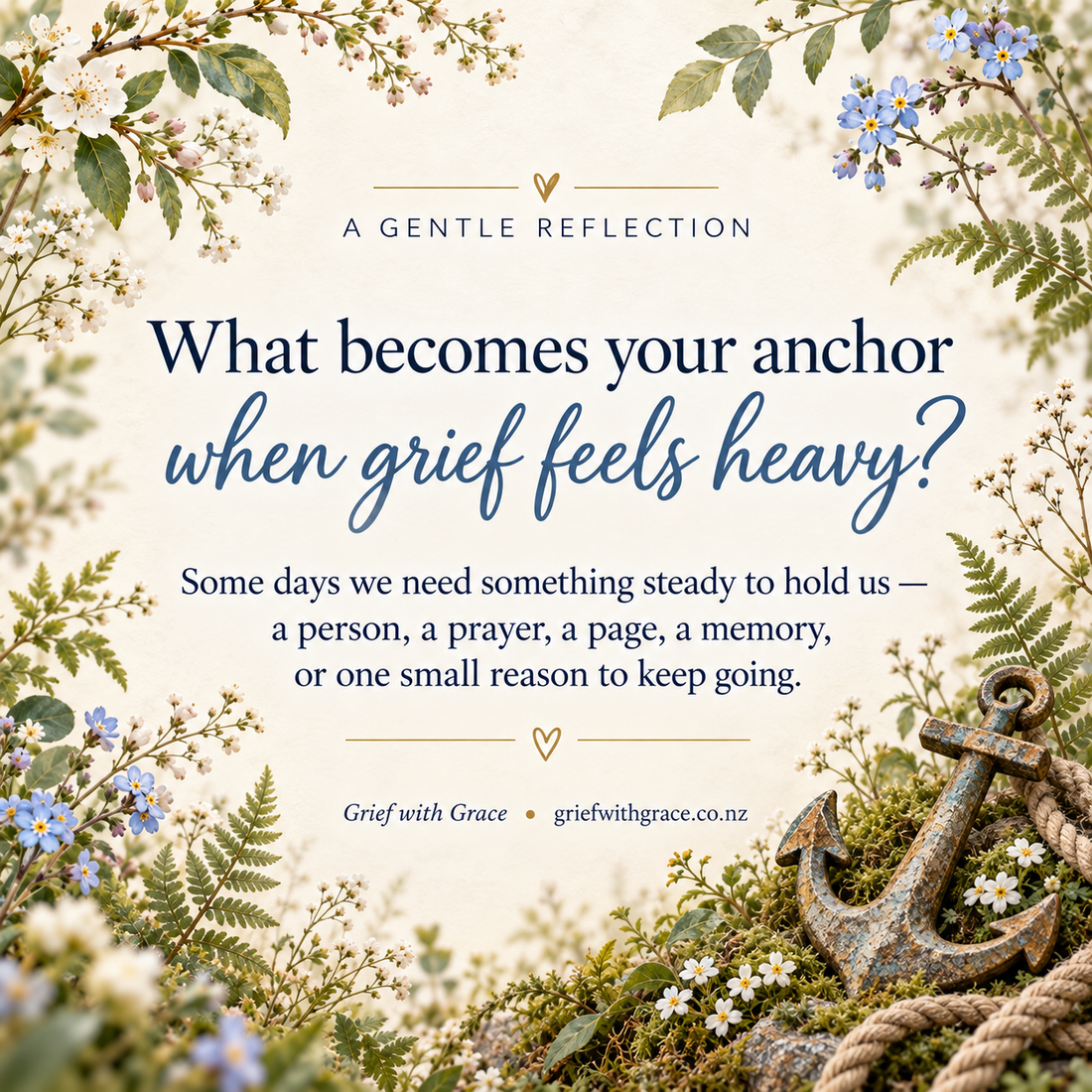 A gentle reflection graphic with florals and an anchor — What becomes your anchor when grief feels heavy?